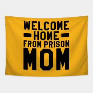 Welcome Home From Prison Mom Tapestry