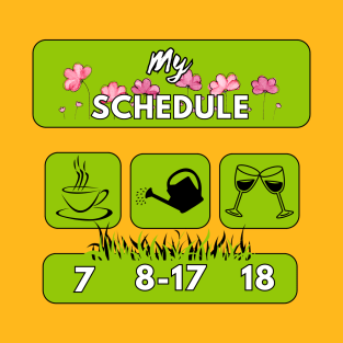 gardener's schedule T-Shirt