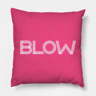 BLOW (parody of GLOW logo, v2 white text) Pillow