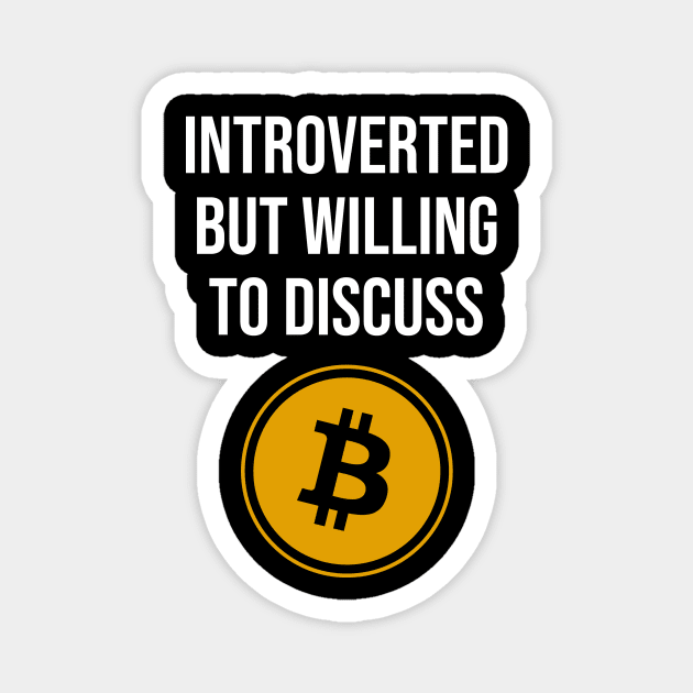 Introverted but Willing To Discuss Bitcoin Magnet by n23tees