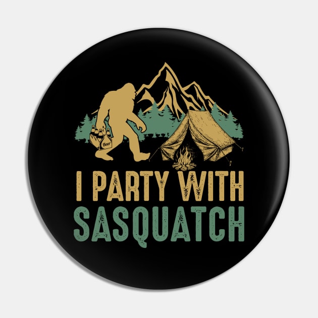 I party with Sasquatch - I party with Bigfoot Pin by JameMalbie