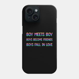 Boy meets boy. Boys become friends. Boys fall in love. Phone Case