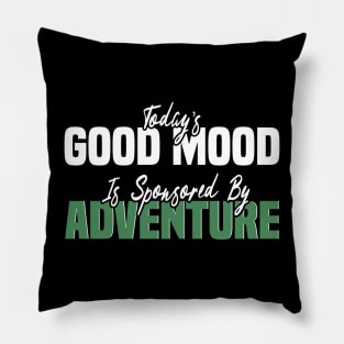 Today’s Good Mood Is Sponsored By Adventure, Adventure-Inspired Graphic Pillow