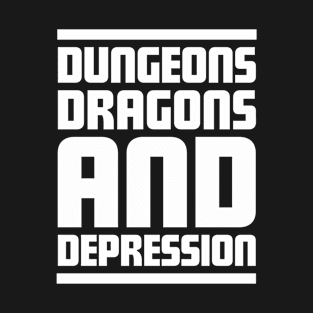 Dungeons, Dragons and Depression T-Shirt