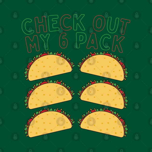 Check Out My Six Pack 6-Pack Tacos Cinco De Mayo by Horskarr