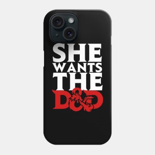 She Wants The D&D Phone Case