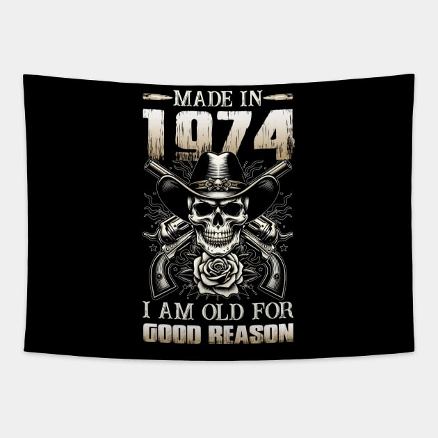 Made In 1974 I'm Old For Good Reason Tapestry by D'porter