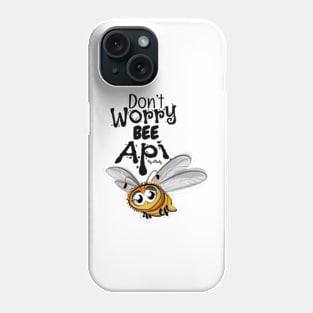 Don’t worry bee Api Phone Case