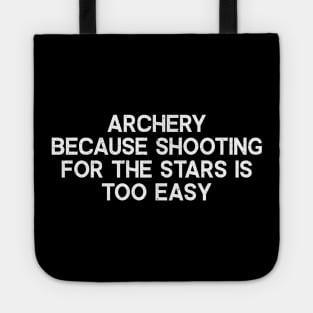 Archery Because Shooting for the Stars is Too Easy Tote