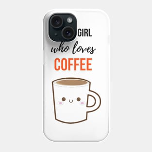 Just A Girl Who Loves Coffee Phone Case