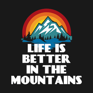 LIFE IS BETTER IN THE MOUNTAINS Retro Vintage Sunset Colors with Mountain And Forst View Near A River T-Shirt