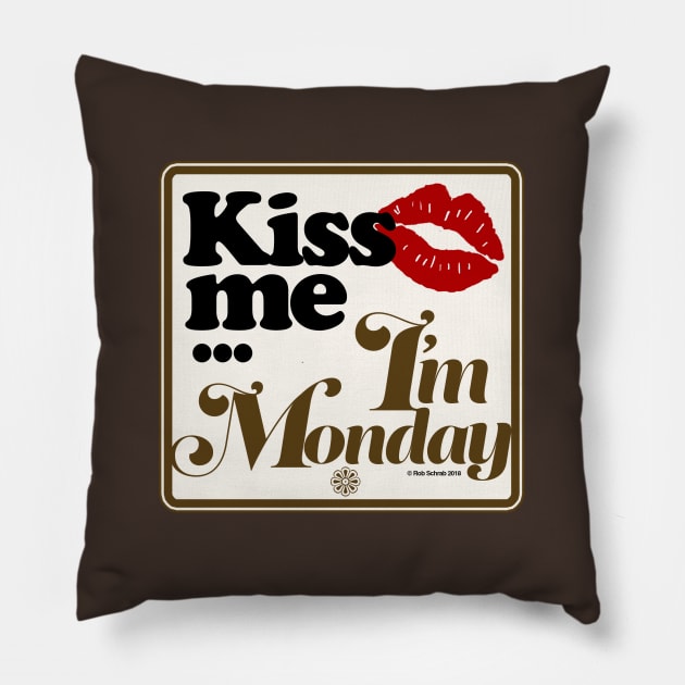 Kiss Me I'm Monday Pillow by RobSchrab