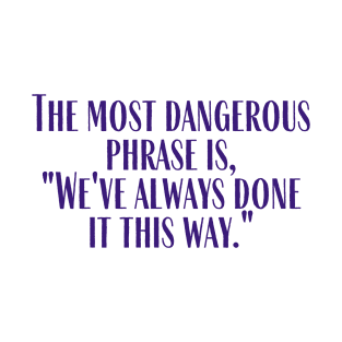 Most Dangerous Phrase T-Shirt