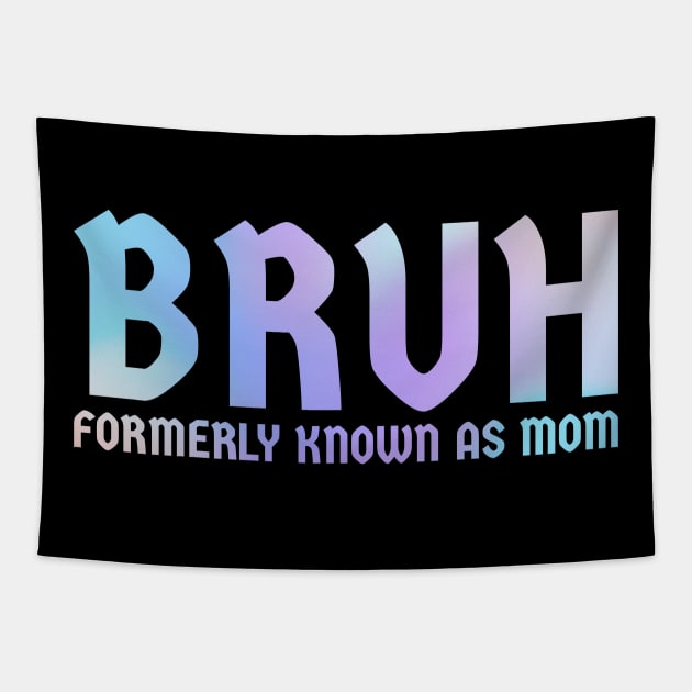 Bruh-formerly-known-as-mom Tapestry by Tamsin Coleart