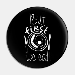 but first we eat Pin