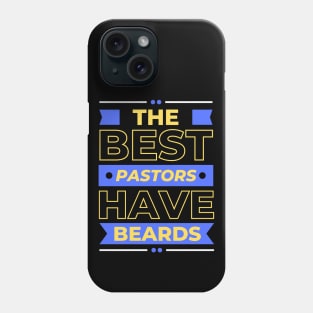 The Best Pastors Have Beards | Pastor Phone Case
