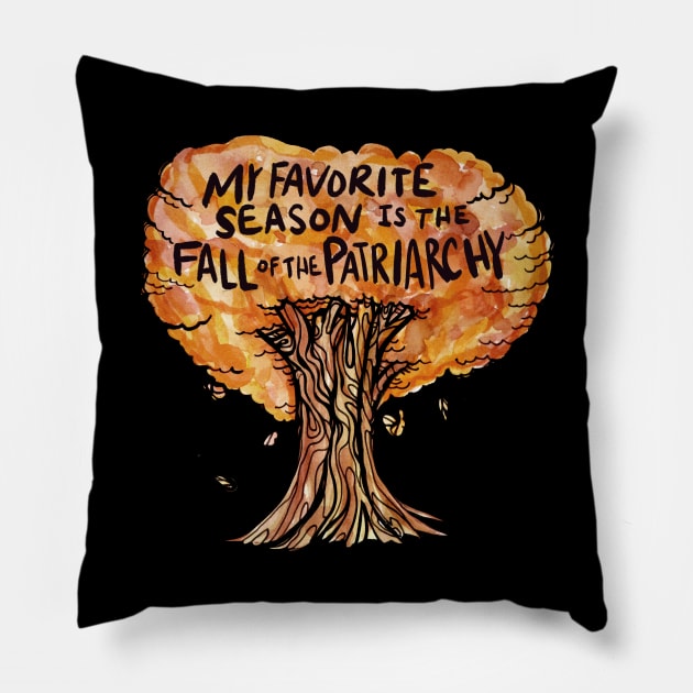 My favorite season is the fall of the patriarchy Pillow by bubbsnugg