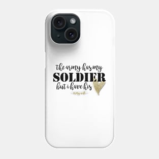 Army has my Soldier Phone Case