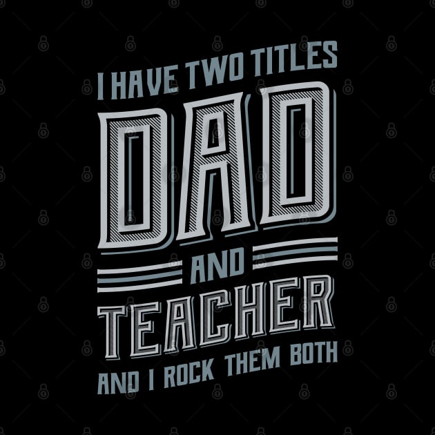 I have Two Titles Dad and Teacher by aneisha