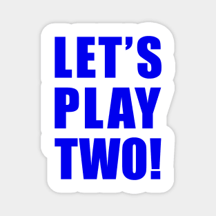 Let's Play Two! Magnet