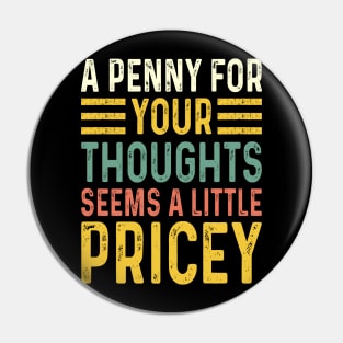 A Penny For Your Thoughts Seems A Little Pricey Pin
