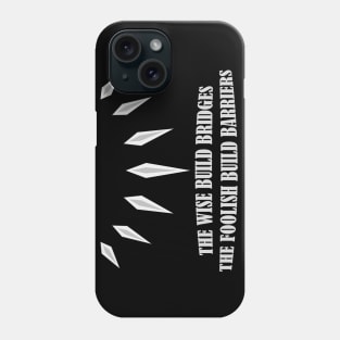 The wise build bridges Phone Case