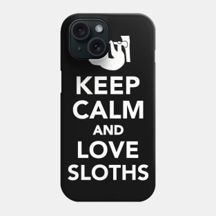 Keep Calm and Love Sloths Phone Case