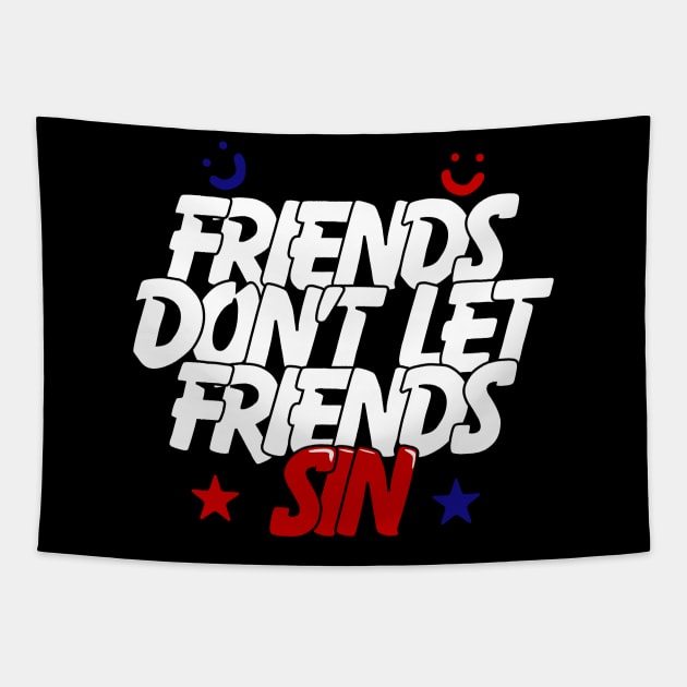 Friends Don’t Let Friends Sin Tapestry by CalledandChosenApparel