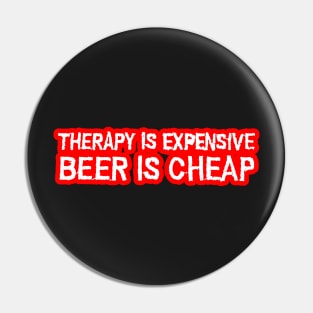 Therapy is expensive beer is cheap Pin