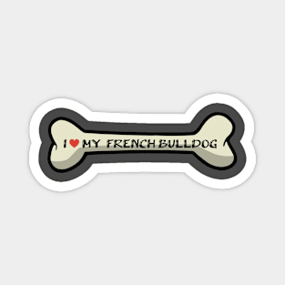 I love my French Bulldog Bone Typography Design Magnet