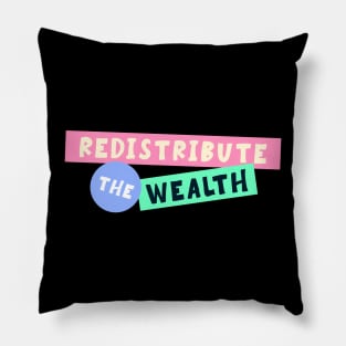 Redistribute The Wealth - Socialist Pillow