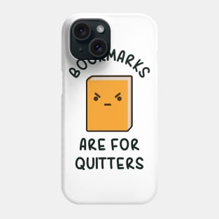 Bookmarks are for quitters - Funny Libarian Phone Case