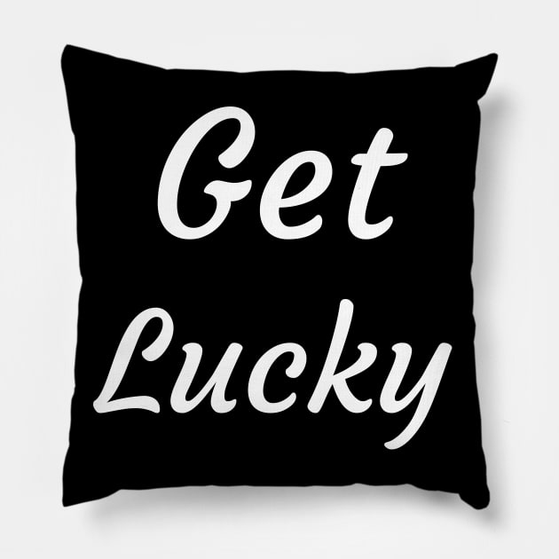 Get Lucky Pillow by Catchy Phase