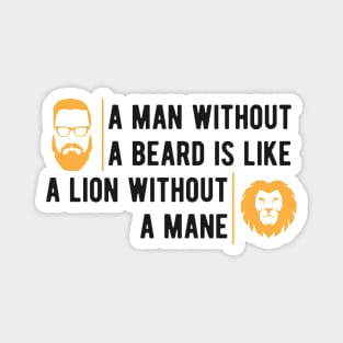 Beard - A man without a beard is like a lion without mane Magnet