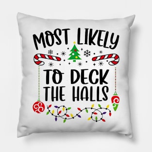 Most Likely To Deck The Halls Funny Christmas Pillow