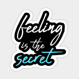 Feeling is the secret - Neville Goddard manifesting Magnet