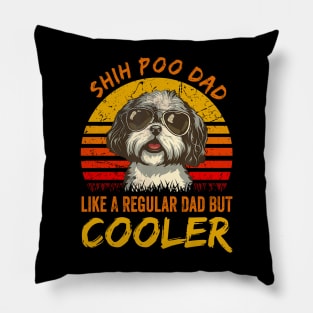Shih Poo Dad Like A Regular Dad But Cooler Pillow