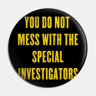 you do not mess with the special investigators Pin