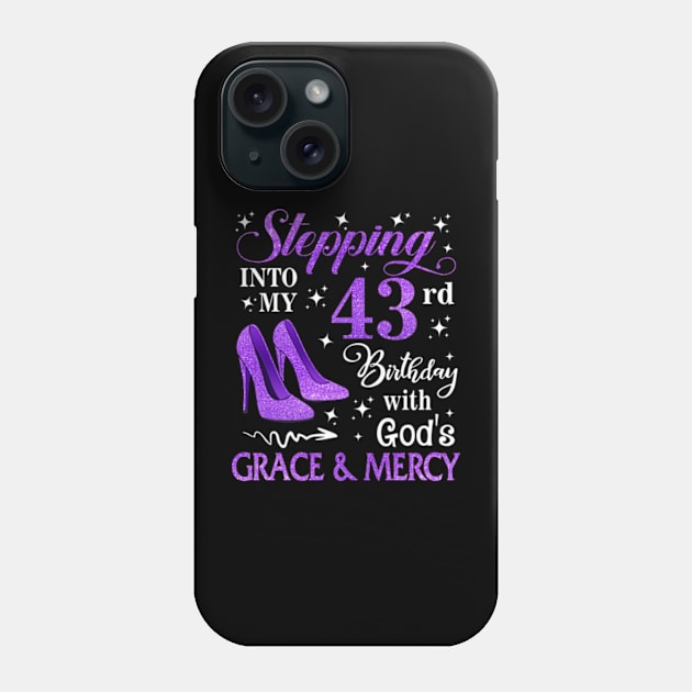 Stepping Into My 43rd Birthday With God's Grace & Mercy Bday Phone Case by MaxACarter