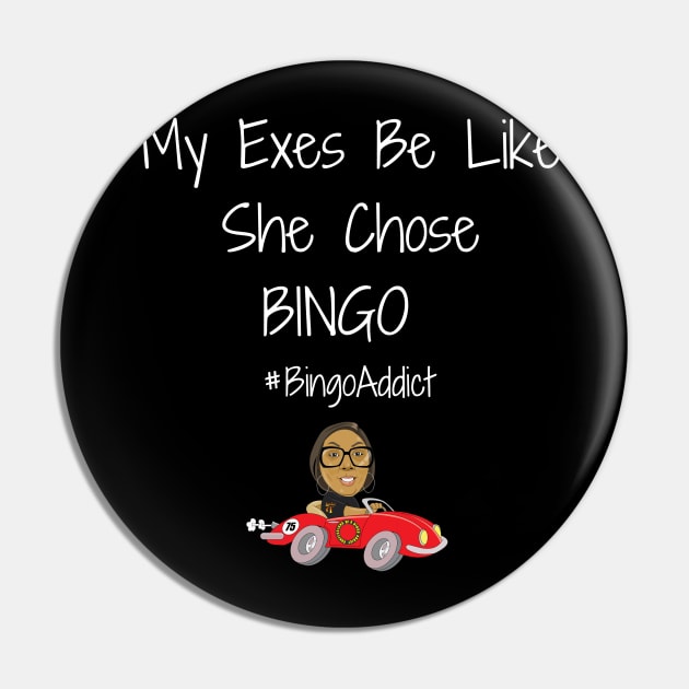 Exes Be Like She Chose Bingo Pin by Confessions Of A Bingo Addict