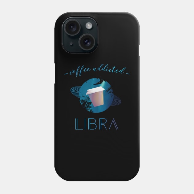 Coffee Lover Libra Addict Cancer Horoscope Zodiac Phone Case by yellowpomelo