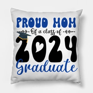 Proud Mom Of A Class Of 2024 Graduate Gift For Women Pillow