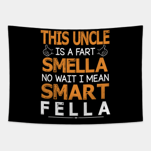 This Uncle Is A Fart Smella No Wait I Mean Smart Fella Happy Summer Father Parent July 4th Day Tapestry