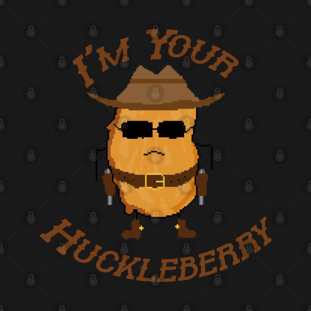 I'm Your Huckleberry - nugget cowboy by nurkaymazdesing