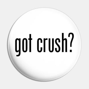 GOT CRUSH Pin