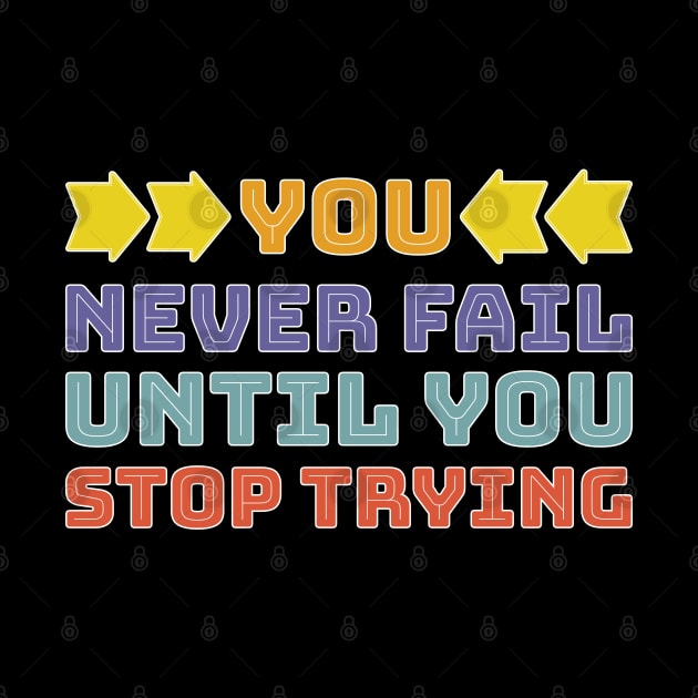 You never fail until you stop trying - Famous person quote - Black background by DPattonPD