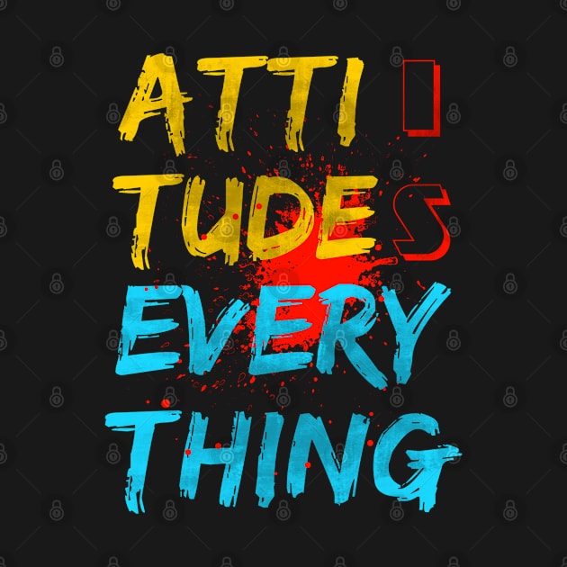 Attitude is everything by FIFTY CLOTH