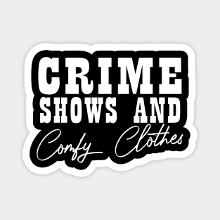 Crime Shows and Comfy Clothes Magnet