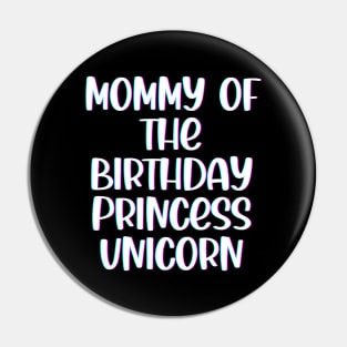 Mommy of The Birthday Princess Unicorn Pin