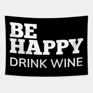 Be Happy Drink Wine. Funny Wine Lover Quote. Tapestry